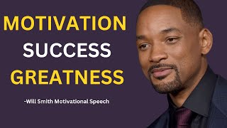 Motivation, Success, Greatness  -  Will Smith Motivational Speech.