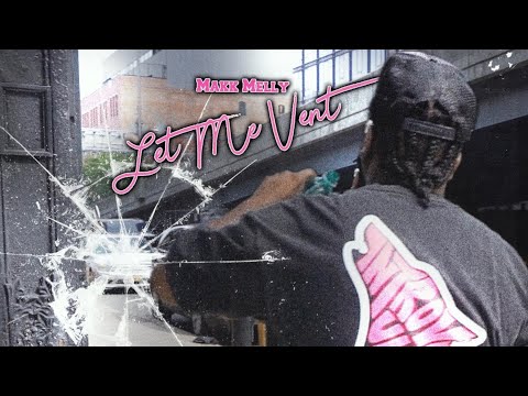 MAKK MELLY - LET ME VENT  (Prod By Joel Venom)