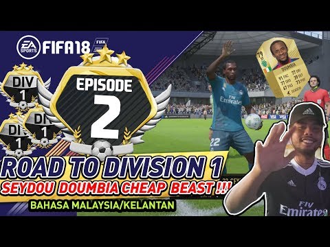 DOUMBIA THE CHEAP BEAST !!! #2 | Road To Division 1 | FIFA 18 | Malay/Kelate