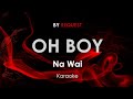 Oh Boy - Na Wai karaoke