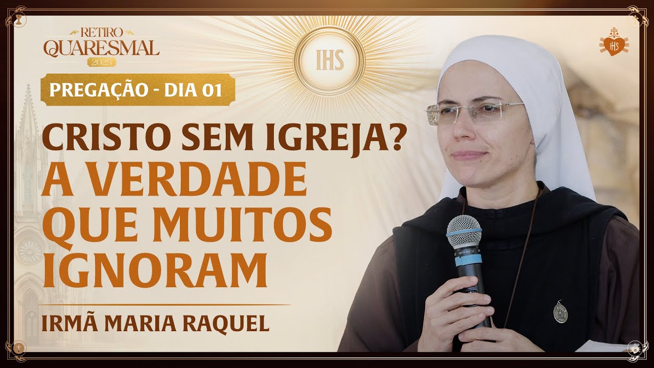 Cristo sem Igreja? A verdade que muitos ignoram - Quaresma da Igreja 1 dia | Irmã Maria Raquel
