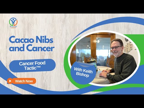Cancer Food Tactic™: Cacao Nibs and Cancer