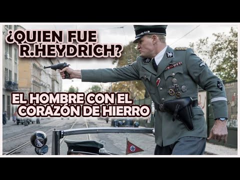 El Hombre con el corazón de Hierro - ¿Quién fue Reinhard Heydrich?