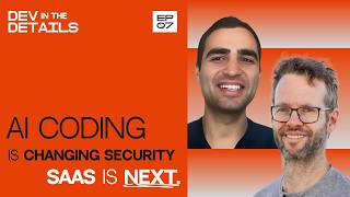 AI Coding Is Changing Security — And SaaS Is Next l Dev in the Details