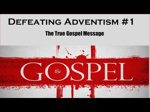 Defeating Adventism #1 - Seventh-day Adventist and Their False Gospel (three angels messages)
