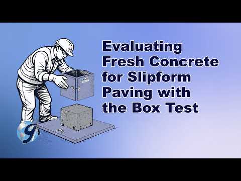 How to Evaluate the Workability of Slip Form Concrete Paving with the Box Test (HM-592)
