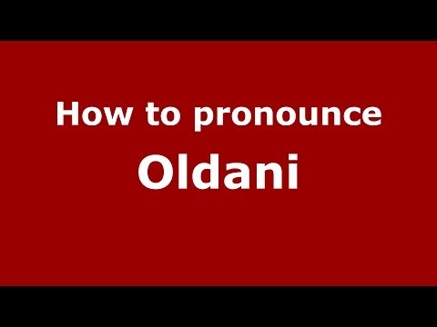 How to pronounce Oldani