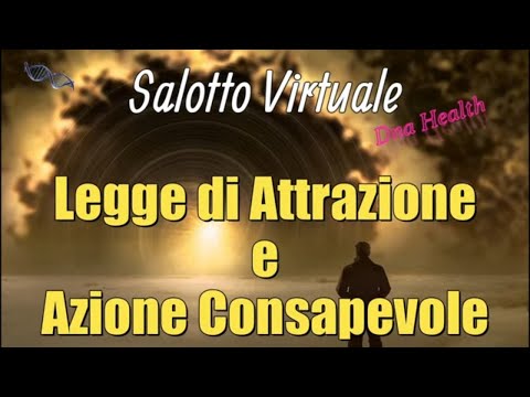Salotto Virtuale 18 Settembre ore 21.00 Legge di attrazione e Azione consapevole