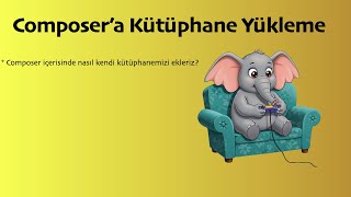 Composer'a Kütüphane Nasıl Eklenir ?