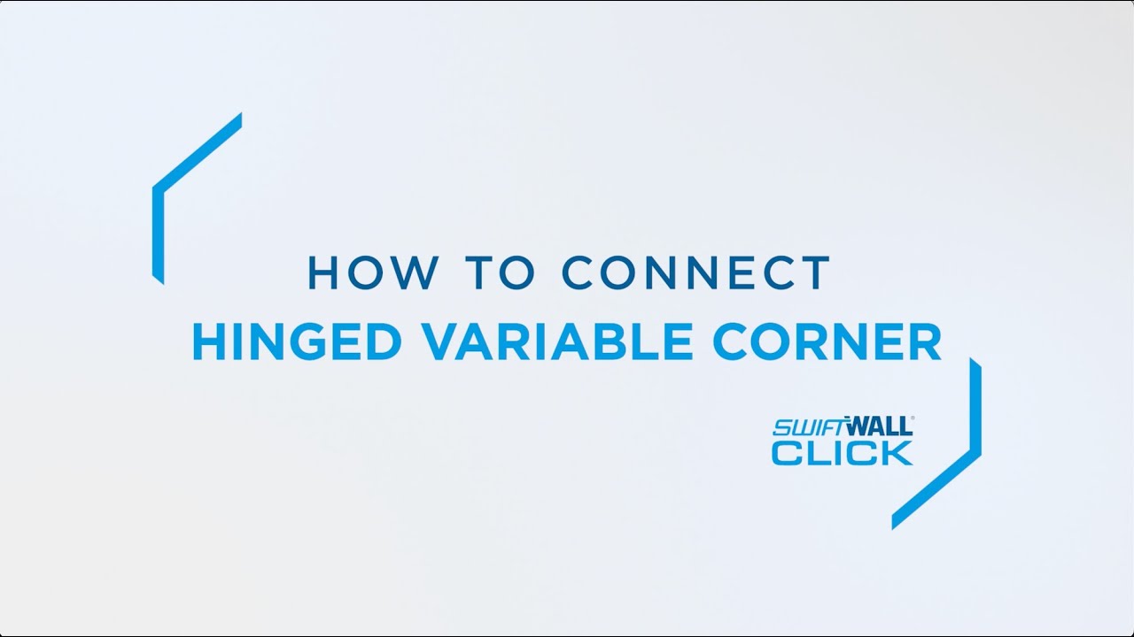 SwiftWall® Click | Hinged Variable Adjustable Corner Installation Guide