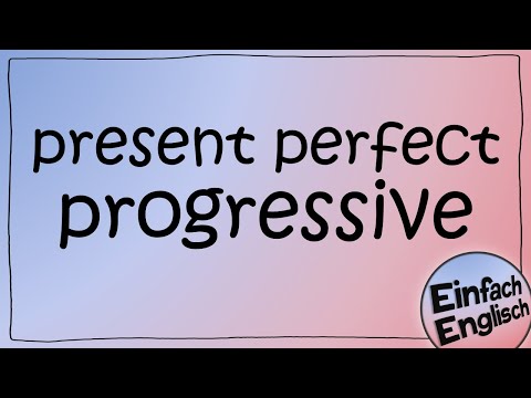 Present perfect progressive - einfach erklärt | Einfach Englisch