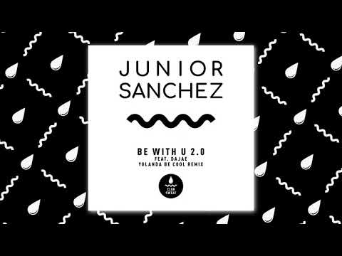 Junior Sanchez - Be With U 2.0 Feat. Dajae (Yolanda Be Cool Remix)