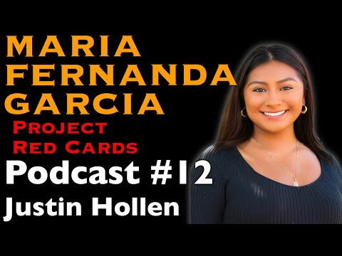 Maria Fernanda Garcia: Project Red Cards, Immigrant Rights & Deportation | Justin Hollen Podcast #12