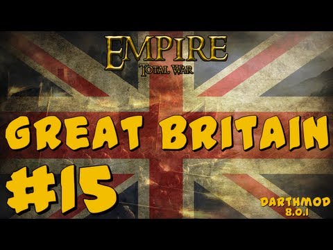 Empire Total War: Darthmod - Great Britain Campaign Part 15 ~ The Fall and Rise!