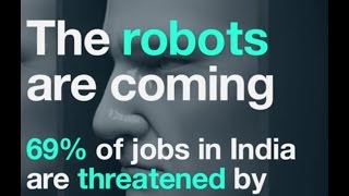 The robots are coming- 69% of jobs in India are threatened by automation