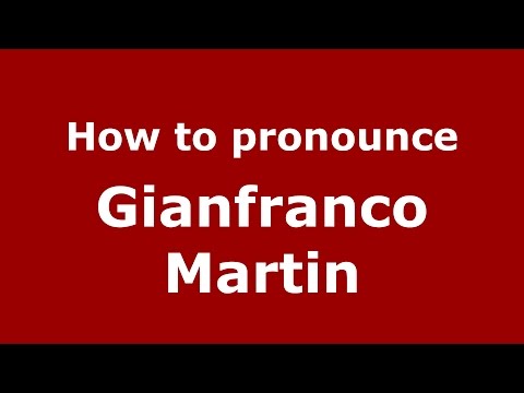 How to pronounce Gianfranco Martin (Italian/Italy)  - PronounceNames.com