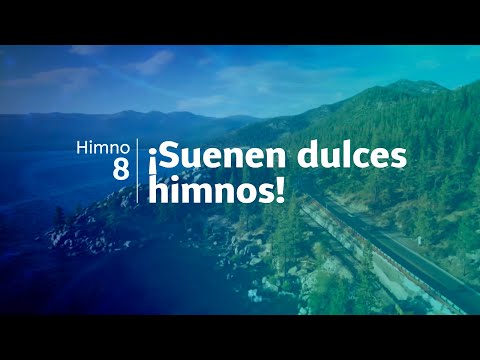 Himno Adventista 8 - ¡Suenen dulces himnos!