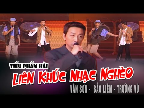 VAN SON 😊 Tiểu Phẩm Hài | LIÊN KHÚC NHẠC NGHÈO | Vân Sơn - Bảo Liêm - Trường Vũ @VanSonBolero