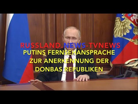 Putins Fernsehansprache zur Anerkennung der Donbass-Republiken Putins Fernsehansprache zur Anerkennung der Donbass-Republiken