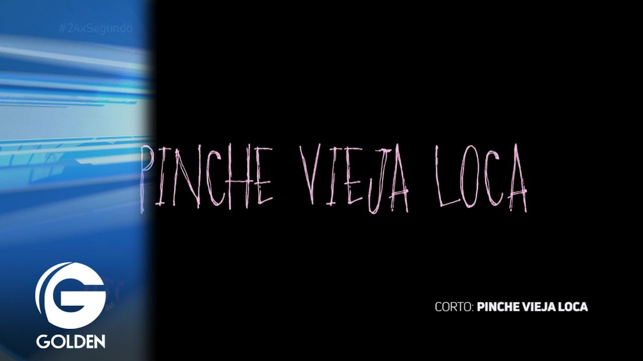 Pinche vieja loca | El corto de la semana - 24 x segundo | Golden