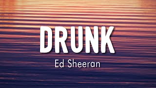 Drunk - Ed Sheeran ( Lyrics + vietsub )