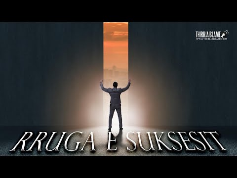 RRUGA E SUKSESIT || Hoxhë Dhulkarnejn Ramadani