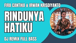 Download lagu RINDUNYA HATIKU - Fira Cantika & Irwan Krisdiyanto (DJ Remix Full Bass) | DJ Galau Viral 2025 Santai mp3