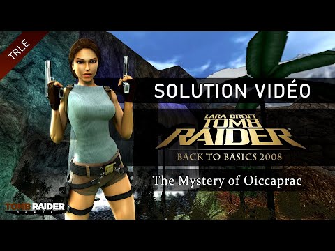[TRLE] Tomb Raider Back to Basics 2008 : Peru (Btb2008) - #01 - The Mystery of Oiccaprac
