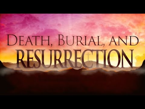 Death-Burial-Resurrection (4-13-23)