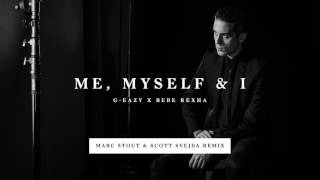 G Eazy, Bebe Rexha   Me, Myself &amp; I Marc Stout &amp; Scott Svejda RemixAudio