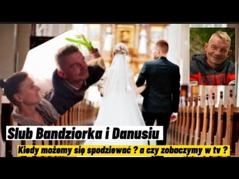 Ślub Bandziorka i Danusi kiedy i czy możemy liczyć na takie wydarzenie w Chłopaki do wzięcia