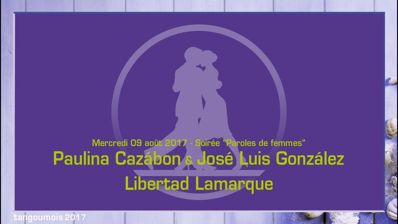 014 • Tangoumois 2017 Paulina Cazábon & José Luis González Y todavia te quiero