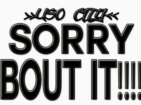 USO CITY- "SORRY BOUT IT"
