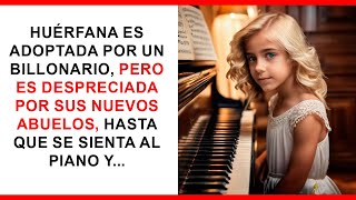 Huérfana es adoptada por un billonario, pero sus abuelos la desprecian hasta que toca el piano...
