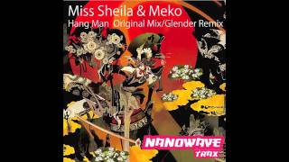 Miss Sheila & Meko - HangMan (Original Mix) - NanoWave Trax (Japan)