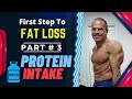 How To Start Losing Weight - PART # 3 Protein for Fat Loss