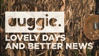 Auggie - Lovely Days and Better News (Official Music Video)