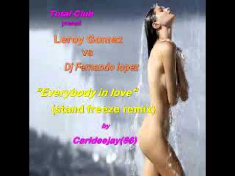 Leroy gomez vs D'j fernando lopez_everybody in love (stand freeze rmx) by Carldeejay(66).wmv