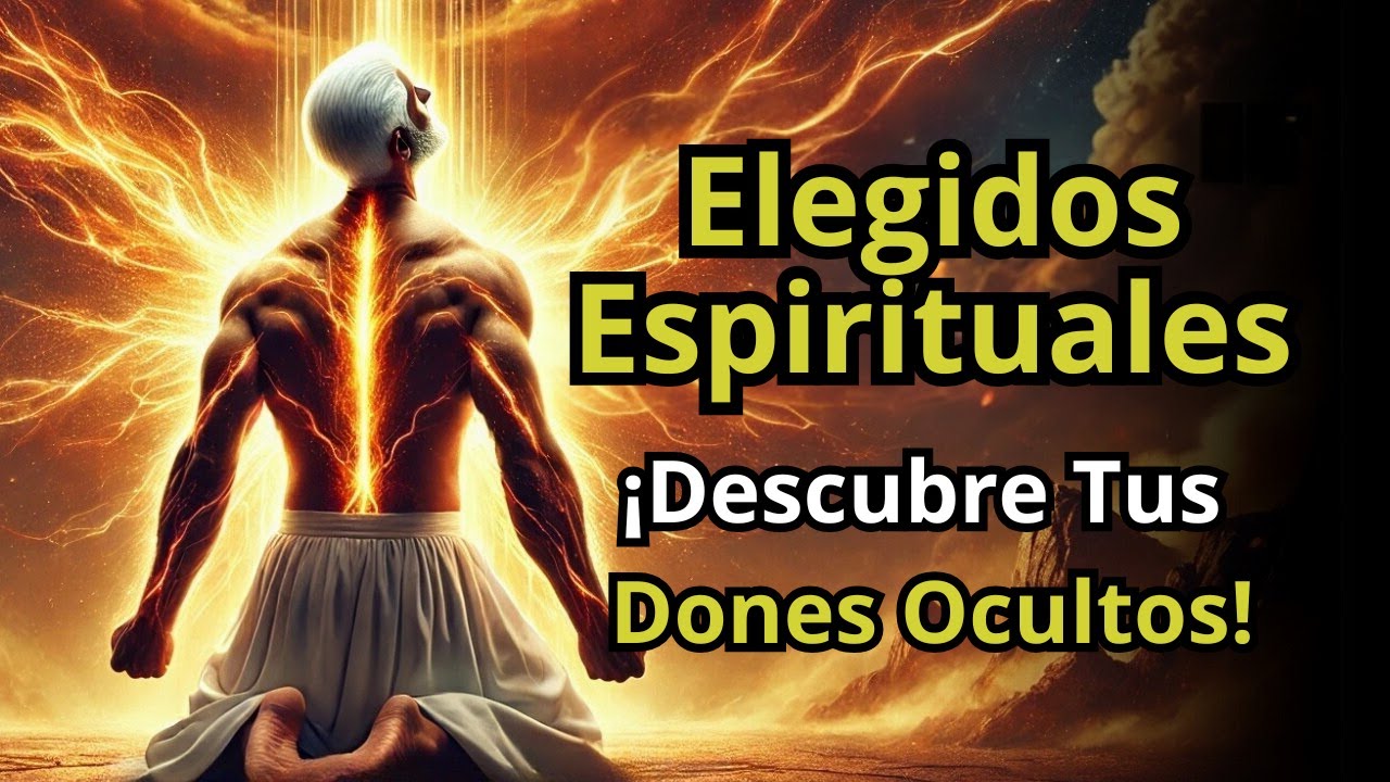 Elegidos Espirituales ¡Descubre Tus Dones Ocultos!