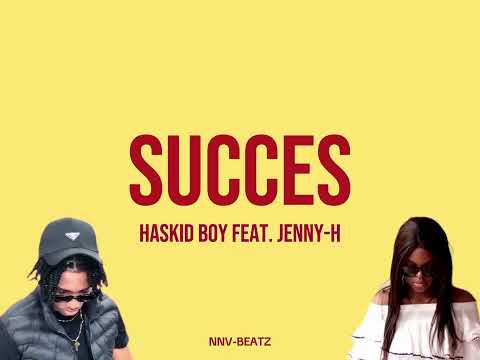 Haskid Boy - Succès (Feat. Jenny H) (Paroles)