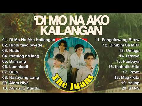 The Juans Nonstop OPM Love Songs Playlist 2023 || Di Mo Na Ako Kailangan, Hindi tayo pwede...