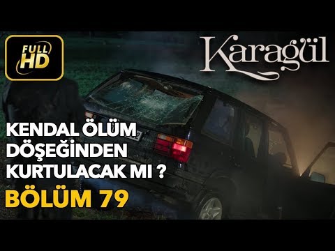 Karagül 79. Bölüm (Full HD Tek Parça)Kendal Ölüm Döşeğinden Kurtulacak mı
