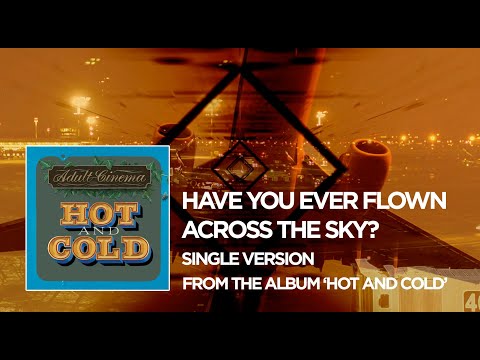 'Have You Ever Flown Across The Sky?' (Single Version) : Adult Cinema