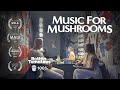 Music For Mushrooms - Official Documentary Trailer