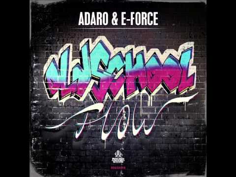 Adaro & E-Force - Oldschool Flow (HQ Original)