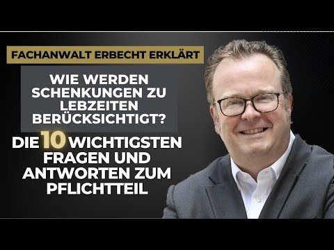 Frage 4: Wie werden Schenkungen zu Lebzeiten im Pflichtteilsrecht berücksichtigt?