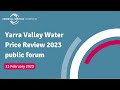 Yarra Valley Water Price Review 2023 public forum - 23 February 2023