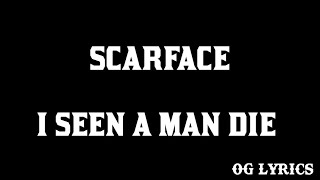 Scarface – I Seen A Man Die(lyrics)