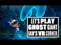 Ghost Giant is beautiful, but oh my word, those motion controls... - Ian's VR Corner