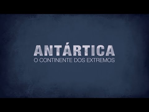 Antártica: O Continente dos Extremos